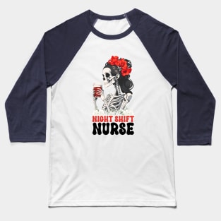 Night Shift Nurse Skeleton Baseball T-Shirt